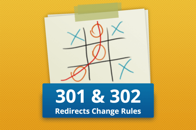302 & 301 Redirect: Rules of the Game Have Changed