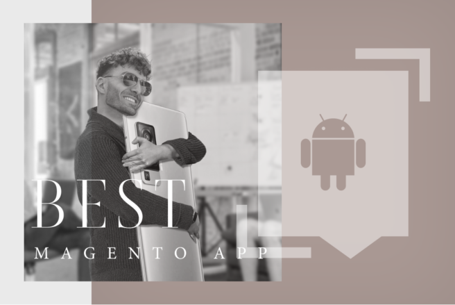 Magento Android App: How and Why Build One in 2023