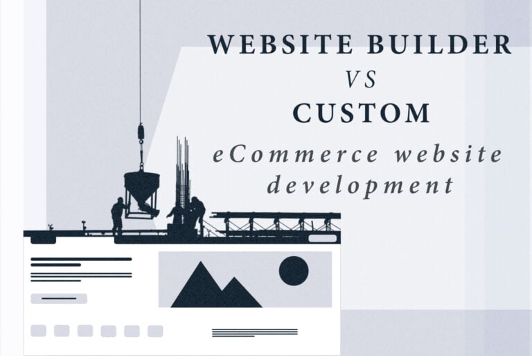 Website Builder vs Coding a Custom eCommerce Website
