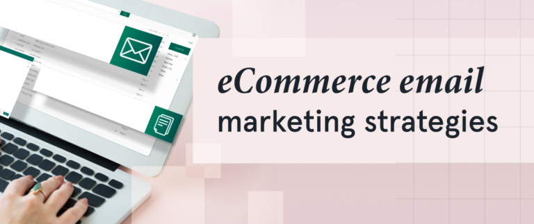 eCommerce Email Marketing Strategies