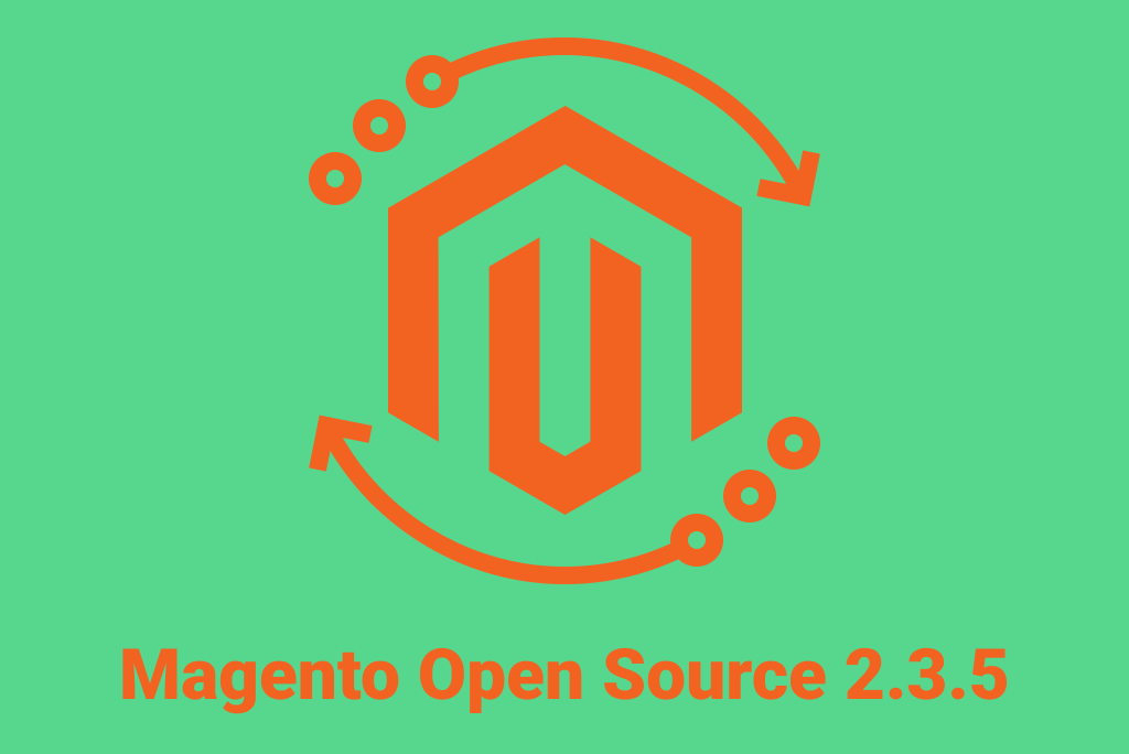 Magento Open Source 2.3.5 Released: Improved Security, Performance, and Quality